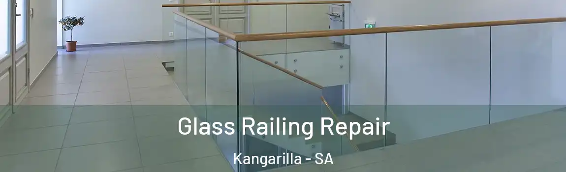 Glass Railing Repair Kangarilla - SA