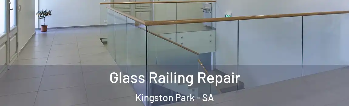 Glass Railing Repair Kingston Park - SA