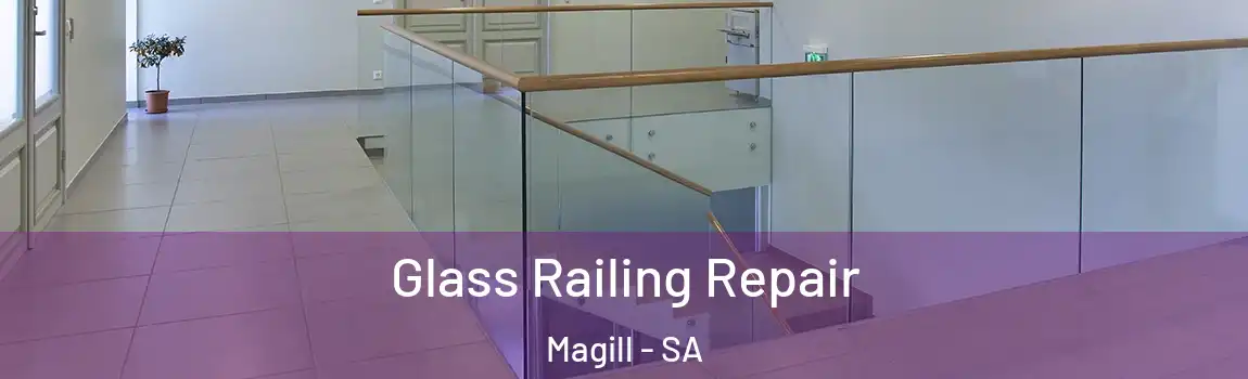 Glass Railing Repair Magill - SA