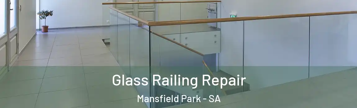 Glass Railing Repair Mansfield Park - SA
