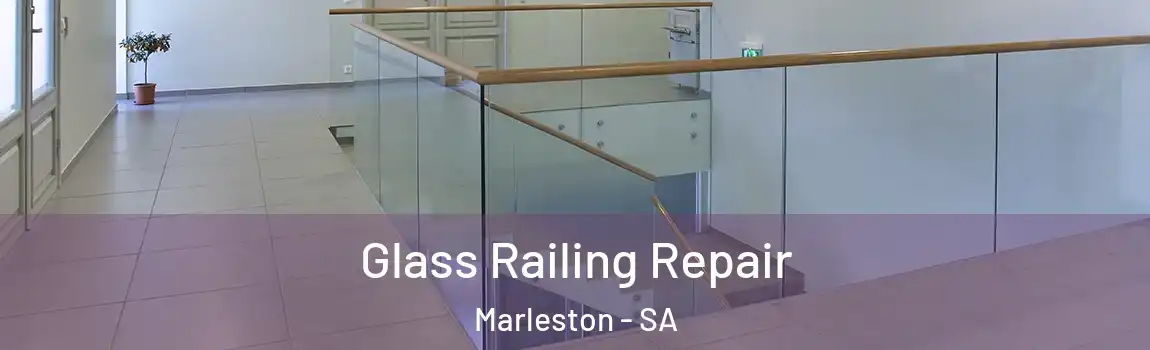  Glass Railing Repair Marleston - SA