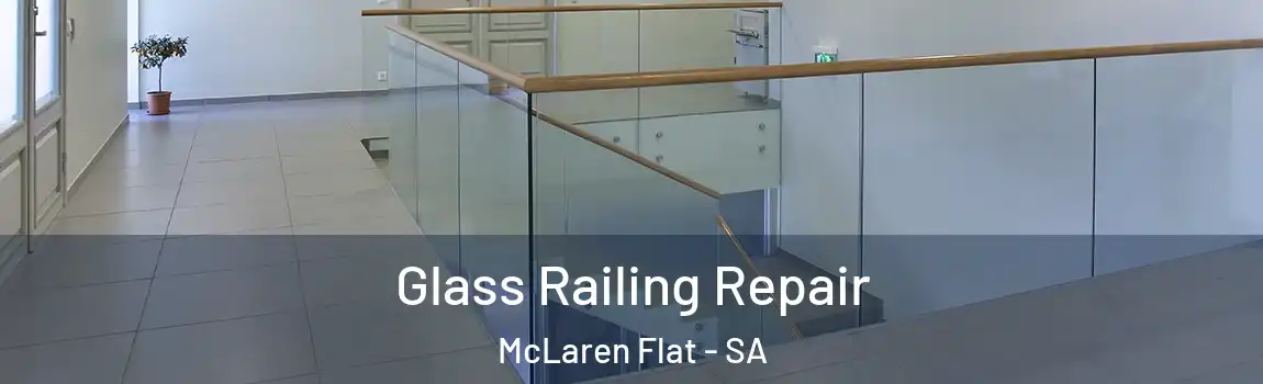 Glass Railing Repair McLaren Flat - SA