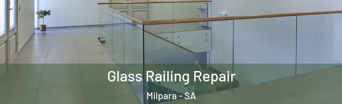Glass Railing Repair Milpara - SA