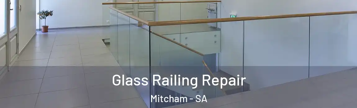  Glass Railing Repair Mitcham - SA