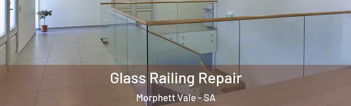  Glass Railing Repair Morphett Vale - SA