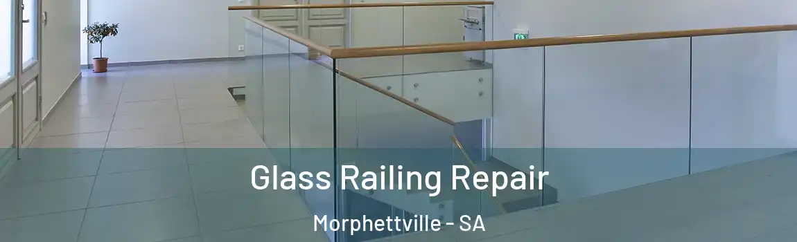  Glass Railing Repair Morphettville - SA