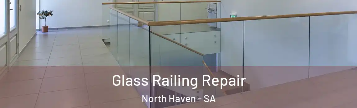 Glass Railing Repair North Haven - SA