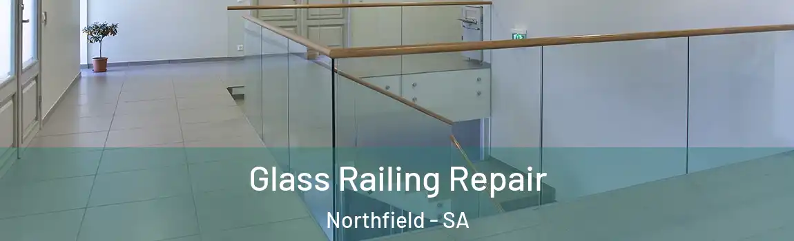  Glass Railing Repair Northfield - SA