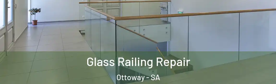 Glass Railing Repair Ottoway - SA