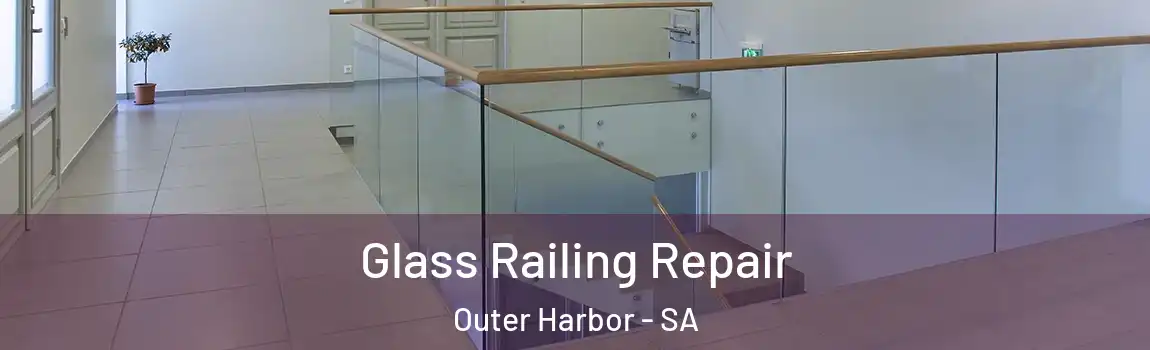 Glass Railing Repair Outer Harbor - SA