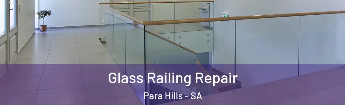 Glass Railing Repair Para Hills - SA