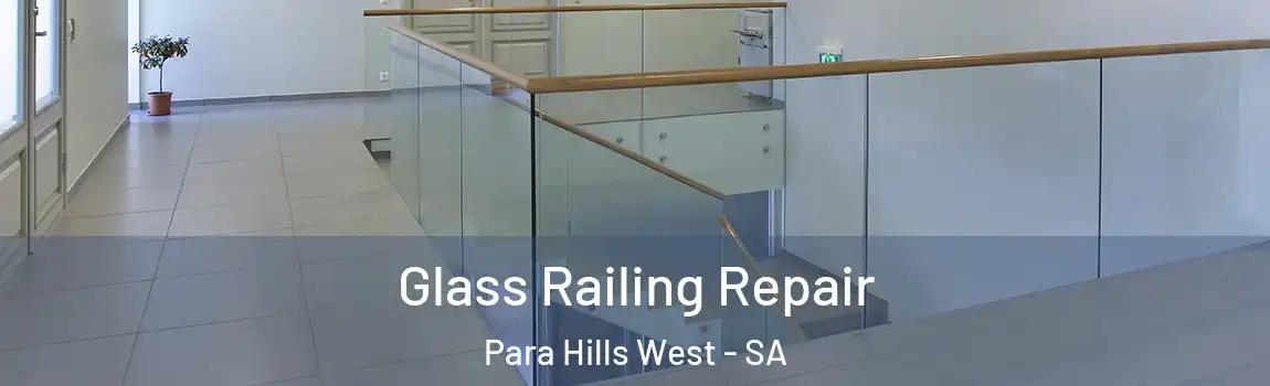 Glass Railing Repair Para Hills West - SA