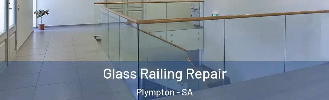 Glass Railing Repair Plympton - SA