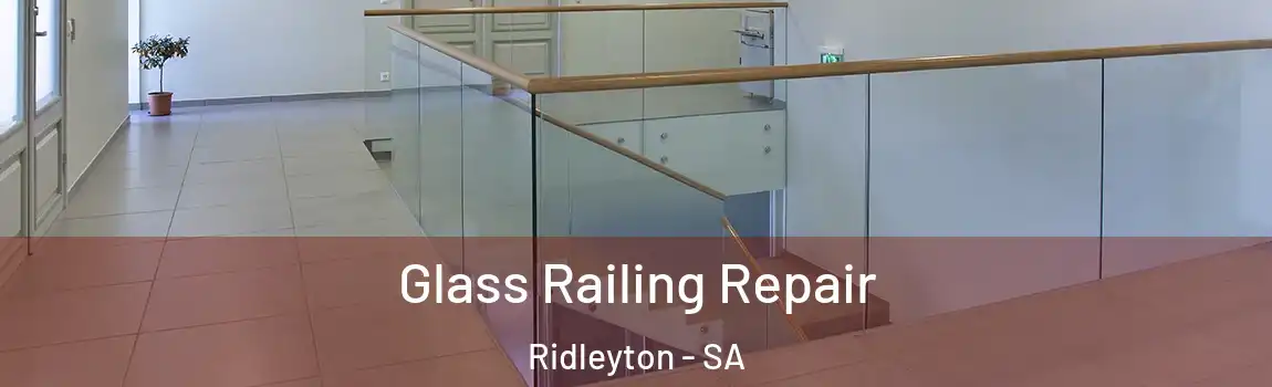  Glass Railing Repair Ridleyton - SA
