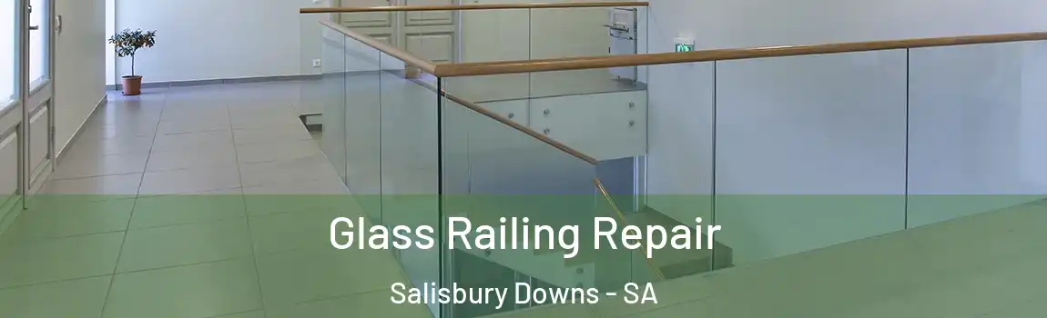  Glass Railing Repair Salisbury Downs - SA