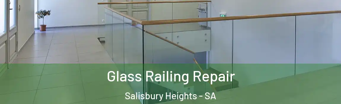 Glass Railing Repair Salisbury Heights - SA