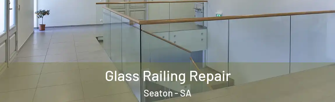 Glass Railing Repair Seaton - SA