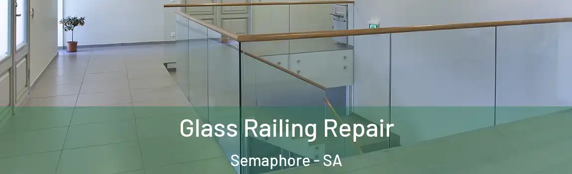  Glass Railing Repair Semaphore - SA