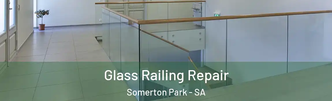 Glass Railing Repair Somerton Park - SA