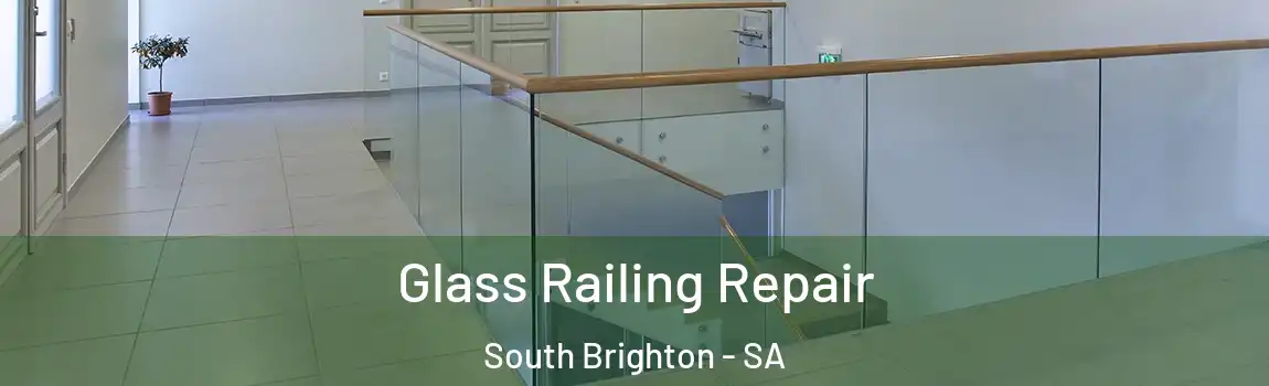 Glass Railing Repair South Brighton - SA