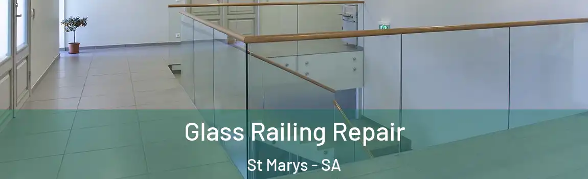 Glass Railing Repair St Marys - SA