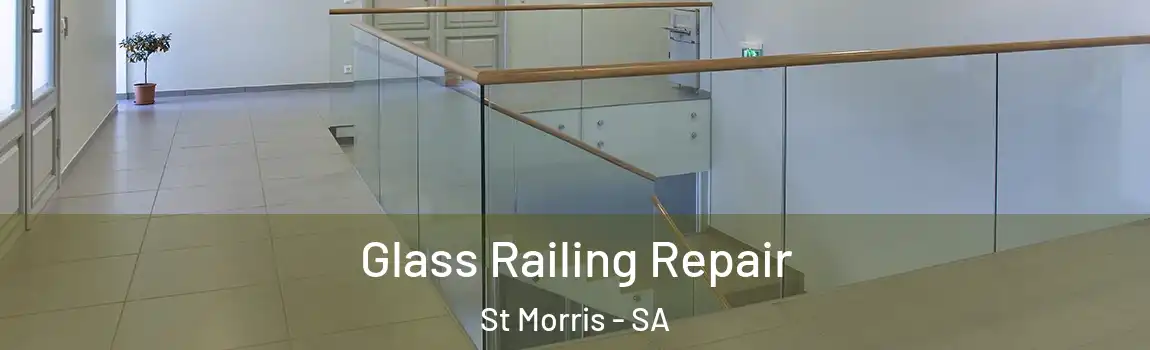 Glass Railing Repair St Morris - SA
