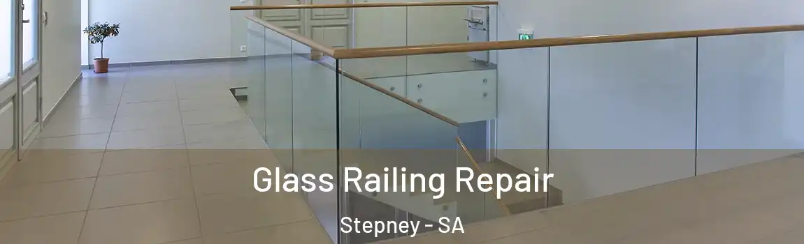 Glass Railing Repair Stepney - SA