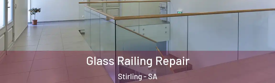 Glass Railing Repair Stirling - SA