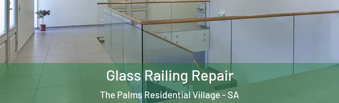  Glass Railing Repair The Palms Residential Village - SA