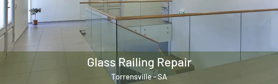 Glass Railing Repair Torrensville - SA