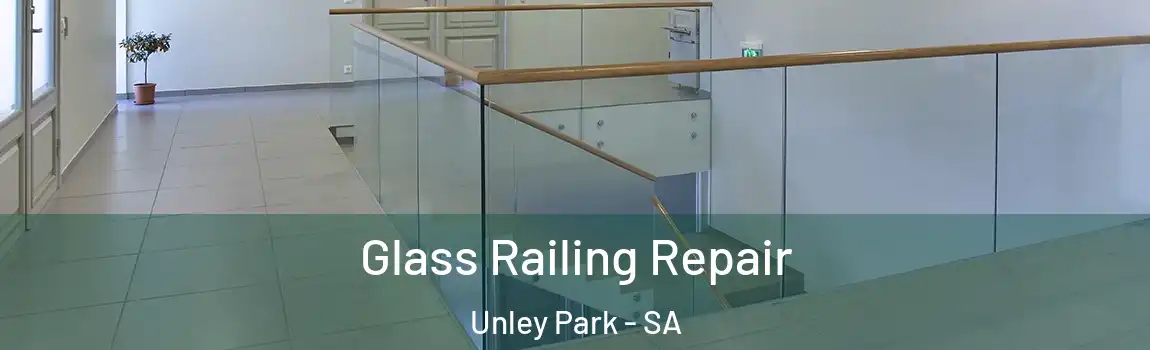 Glass Railing Repair Unley Park - SA