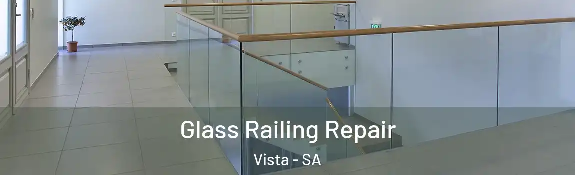 Glass Railing Repair Vista - SA
