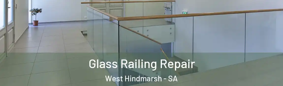 Glass Railing Repair West Hindmarsh - SA