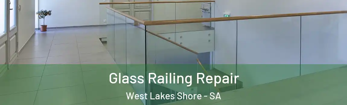 Glass Railing Repair West Lakes Shore - SA
