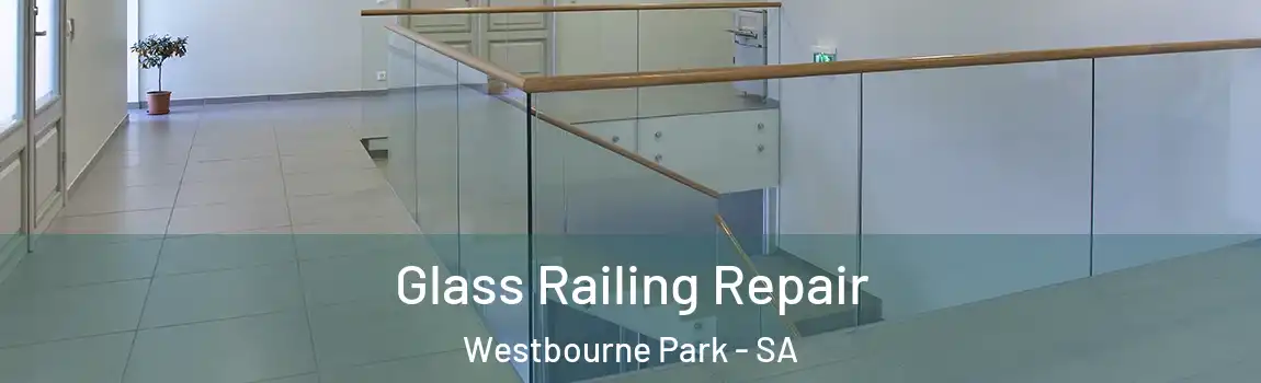 Glass Railing Repair Westbourne Park - SA