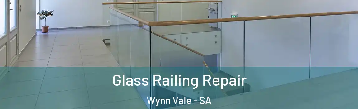  Glass Railing Repair Wynn Vale - SA