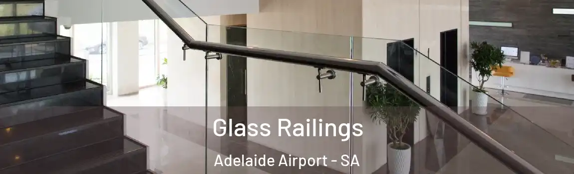 Glass Railings Adelaide Airport - SA