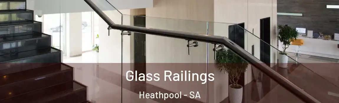  Glass Railings Heathpool - SA
