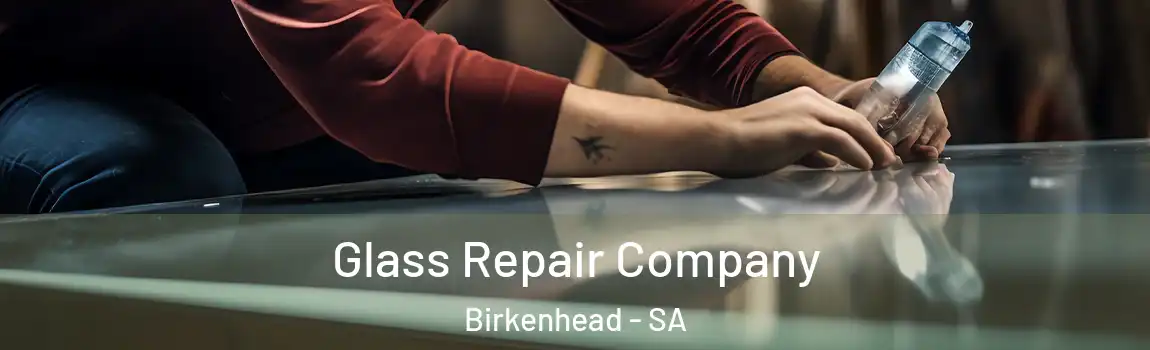 Glass Repair Company Birkenhead - SA