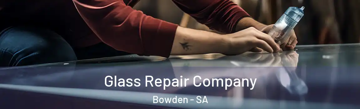 Glass Repair Company Bowden - SA