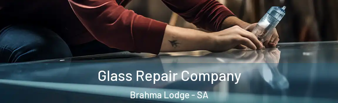 Glass Repair Company Brahma Lodge - SA