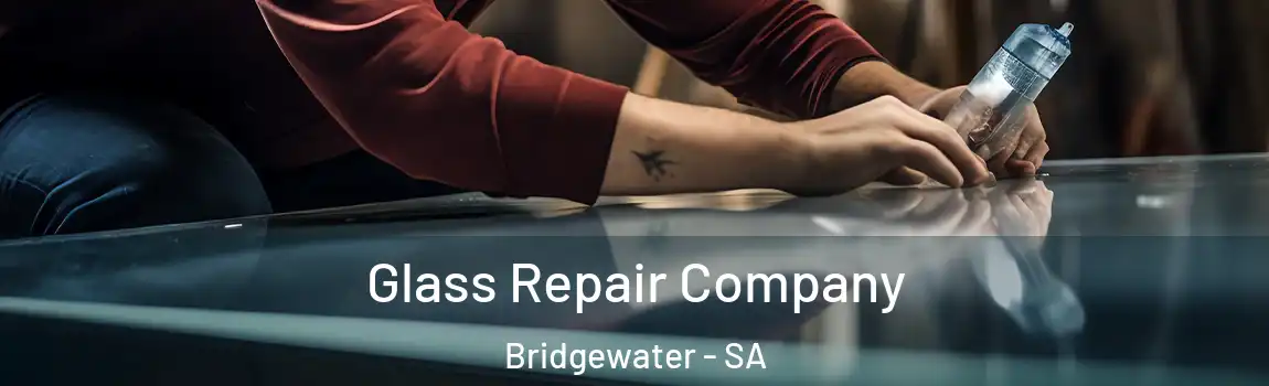  Glass Repair Company Bridgewater - SA