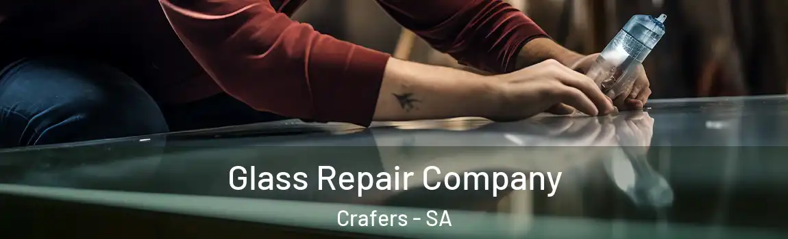 Glass Repair Company Crafers - SA