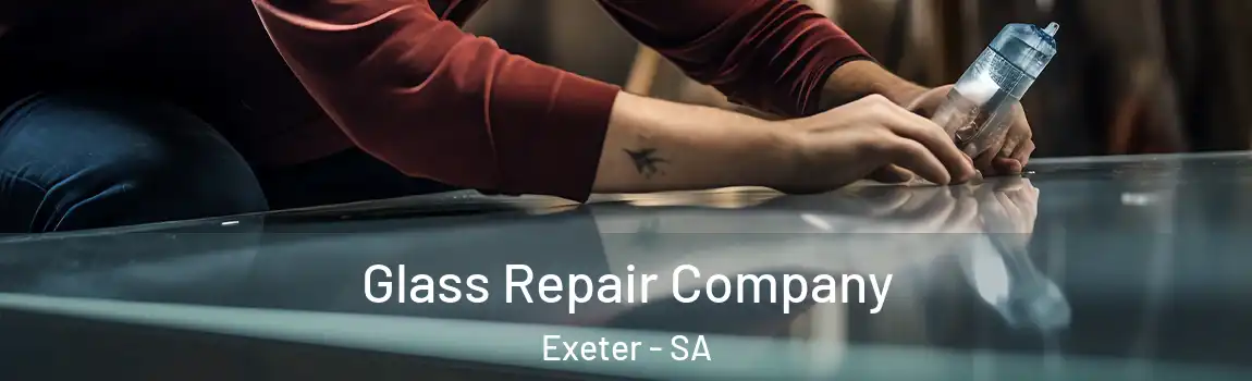 Glass Repair Company Exeter - SA