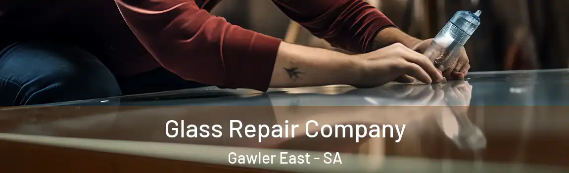 Glass Repair Company Gawler East - SA