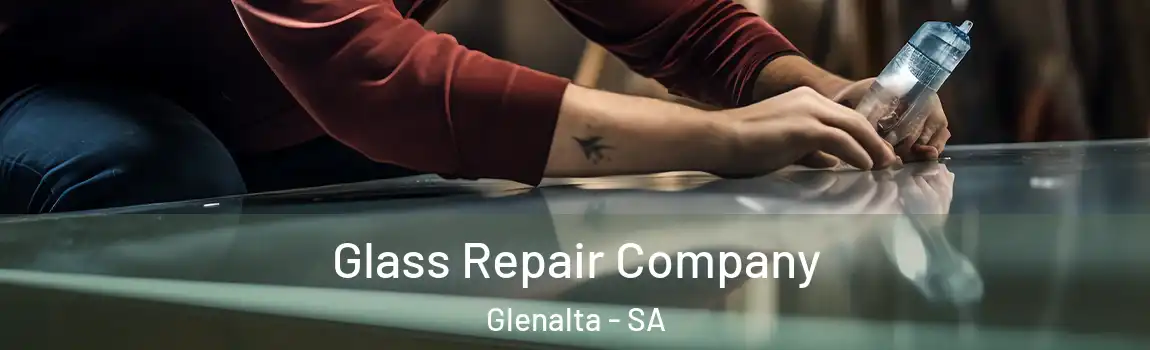  Glass Repair Company Glenalta - SA