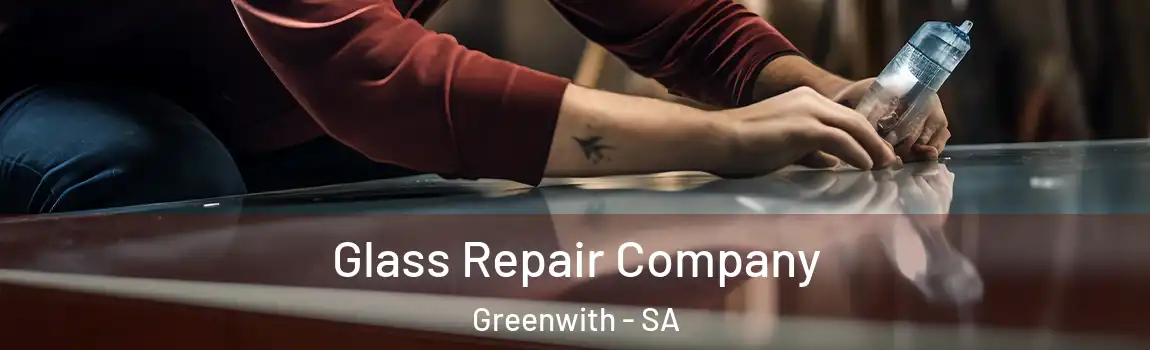 Glass Repair Company Greenwith - SA