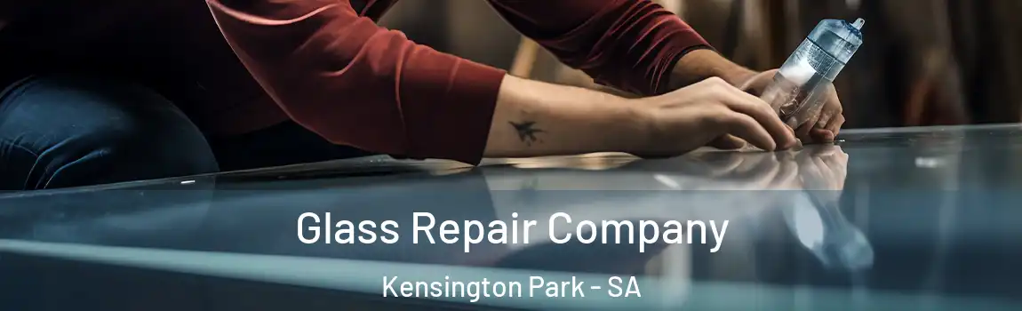 Glass Repair Company Kensington Park - SA