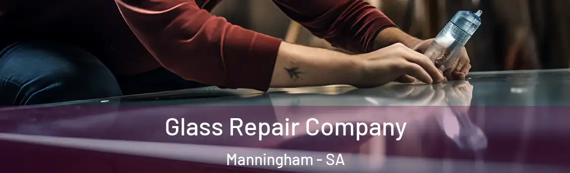  Glass Repair Company Manningham - SA