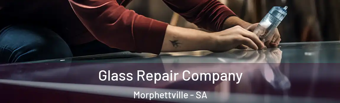 Glass Repair Company Morphettville - SA
